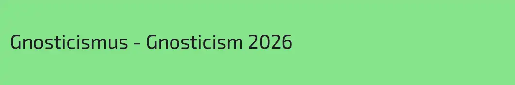 Gnosticismus - Gnosticism 2026